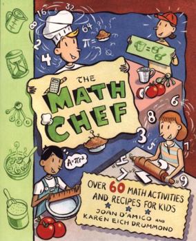 The Math Chef: Over 60 Math Activities and Recipes for Kids By Joan D'Amico, Karen E. Drummond, Karen Eich Drummond