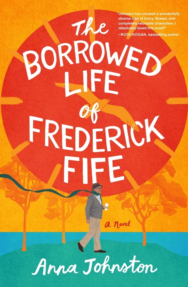 The Borrowed Life of Frederick Fife A Novel Anna Johnston
