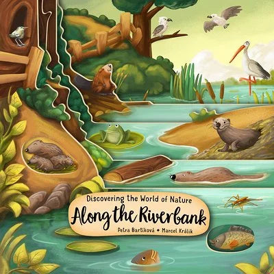 Discovering the World of Nature Along the Riverbank by Petra Bartikova