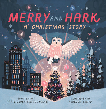 Merry and Hark: A Christmas Story By April Genevieve Tucholke
