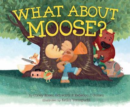 What about Moose? By Corey Rosen Schwartz and Rebecca J. Gomez