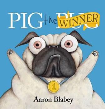 Pig the Winner (Book #3 in the Pig the Pug Series) By Aaron Blabey