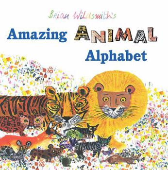 Amazing Animal Alphabet By Brian Wildsmith