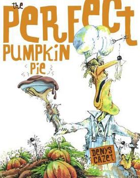 Perfect Pumpkin Pie By Denys Cazet