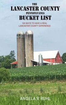 The Lancaster County Pennsylvania Bucket List By Angela R Ruhl