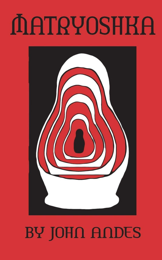 Matryoshka Paperback by John Andes (Author)