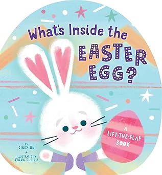 What's Inside the Easter Egg?: A Lift-the-Flap Book Board book – Lift the flap  by Cindy Jin (Author), Fiona Dulieu (Illustrator)