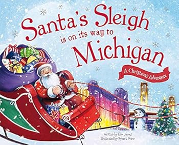 Santa's Sleigh Is on Its Way to Michigan: A Christmas Adventure By Robert Dunn and Eric James