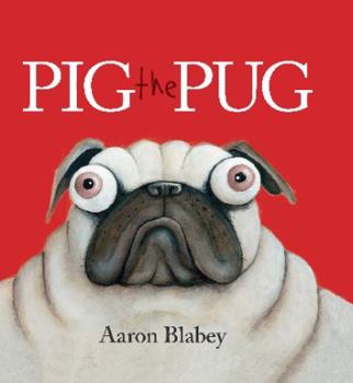 USED*Pig the Pug (Book #1 in the Pig the Pug Series) By Aaron Blabey