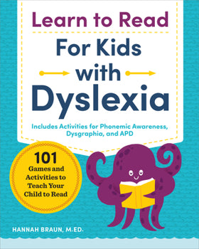 Learn to Read for Kids with Dyslexia: 101 Games and Activities to Teach Your Child to Read By M.Ed Hannah Braun and Hannah Braun M.Ed.