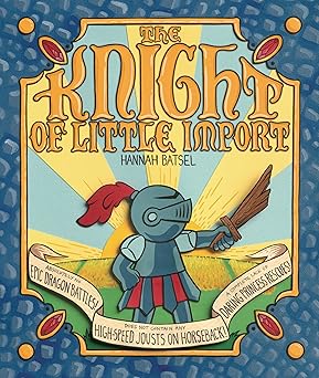 The Knight of Little Import Hardcover – Picture Book by Hannah Batsel