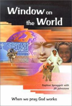 USED*Window on the World: When We Pray God Works By Daphne Spraggett and Jill Johnstone