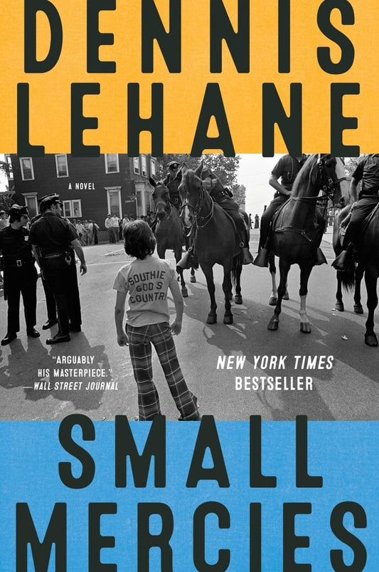 Small Mercies A Novel by Dennis Lehane