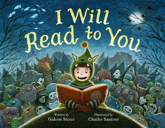I Will Read to You A Story about Books, Bedtime, and Monsters by Gideon Sterer