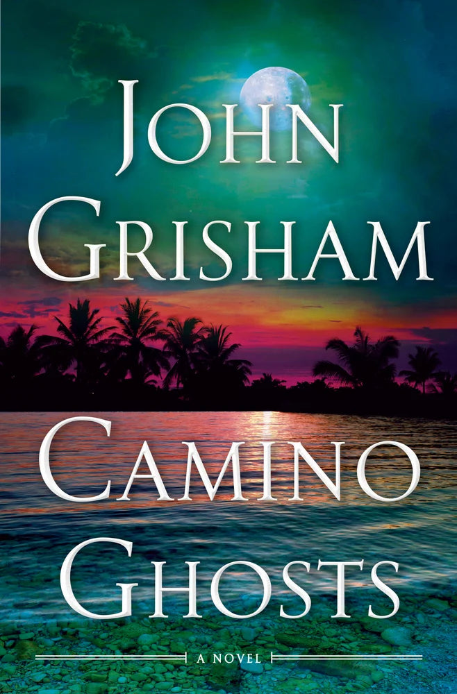 Camino Ghosts: A Novel  by John Grisham