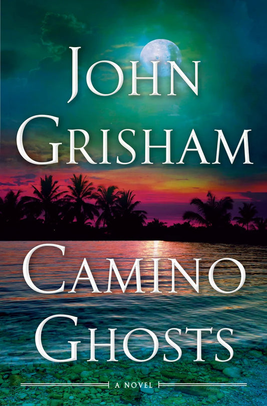 Camino Ghosts: A Novel  by John Grisham