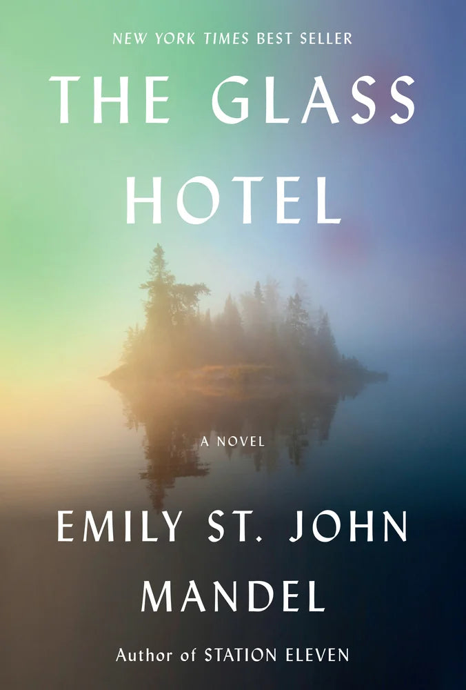 The Glass Hotel A novel by Emily St. John Mandel