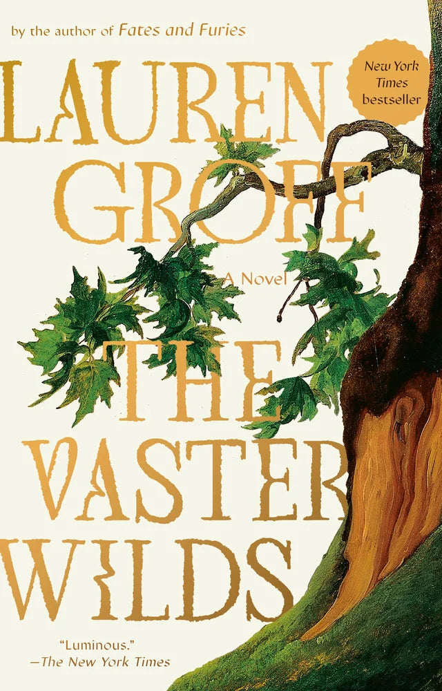The Vaster Wilds A Novel by Lauren Groff