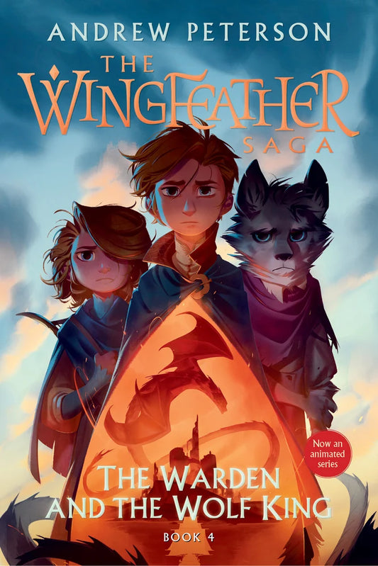 The Warden and the Wolf King The Wingfeather Saga Book 4 by Andrew Peterson