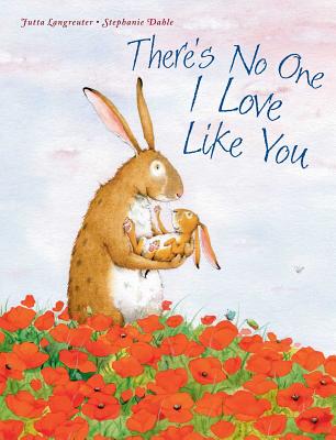 There's No One I Love Like You by Jutta Langreuter