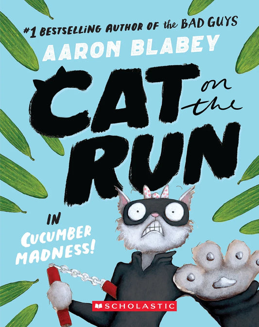 Cat on the Run in Cucumber Madness! (Cat on the Run #2) by Aaron Blabey