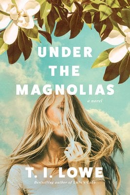 Under the Magnolias by T I Lowe