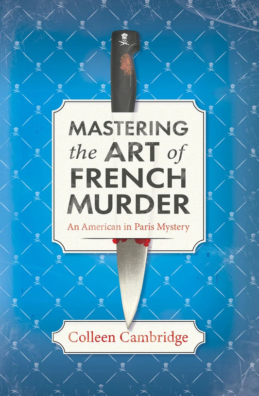 Mastering the Art of French Murder A Charming New Parisian Historical Mystery by Colleen Cambridge