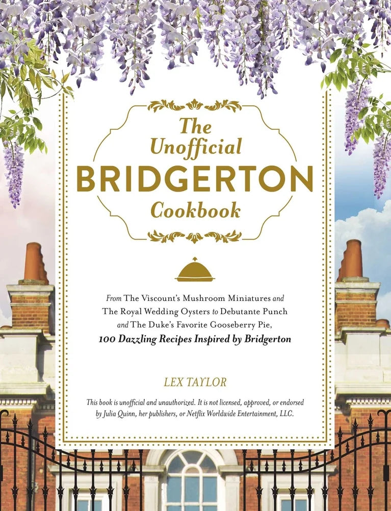 The Unofficial Bridgerton Cookbook  by Lex Taylor