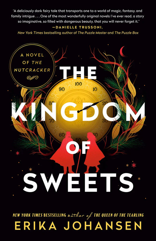 The Kingdom of Sweets A Novel of the Nutcracker by Erika Johansen