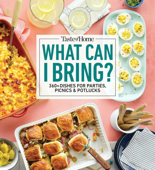 Taste of Home What Can I Bring? 360+ Dishes for Parties, Picnics & Potlucks