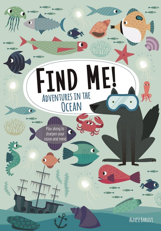 Find Me! Adventures in the Ocean Play Along to Sharpen Your Vision and Mind by Agnese Baruzzi