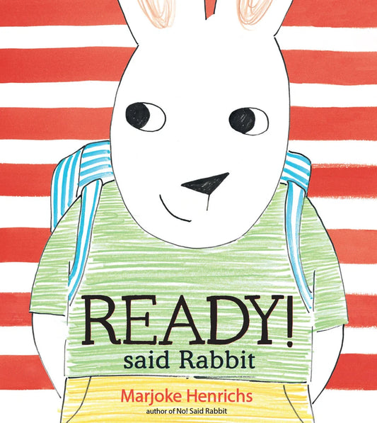 Ready! Said Rabbit Marjoke Henrichs Ready! Said Rabbit by Marjoke Henrichs
